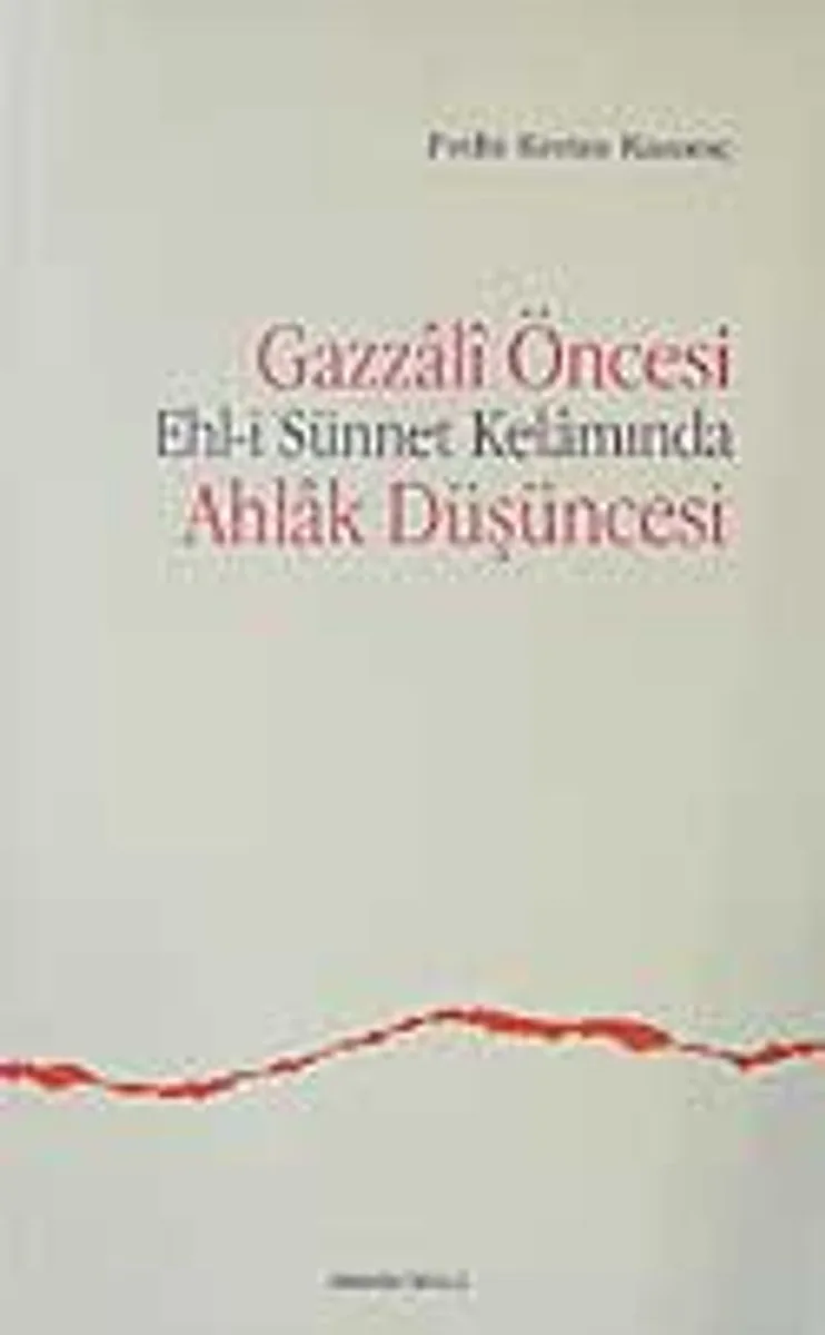 Gazzali Öncesi Ehl-i Sünnet Kelamında Ahlak Düşüncesi