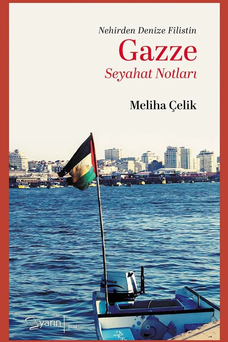 Gazze Seyahat Notları Nehirden Denize Gazze Yolculuğu
