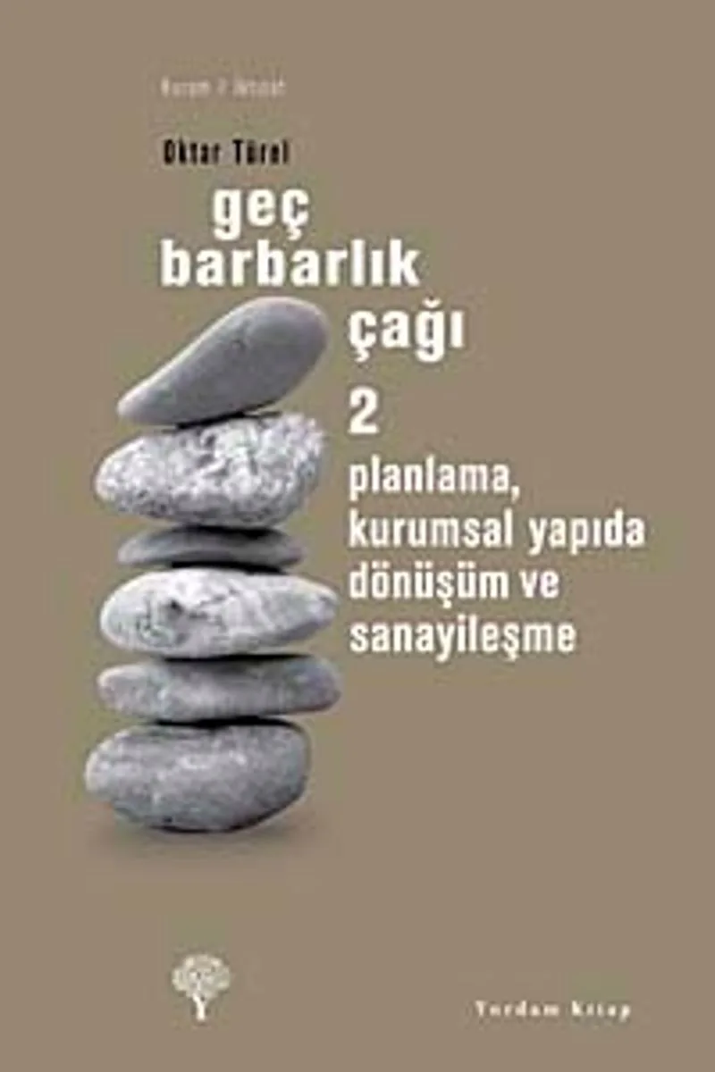 Geç Barbarlık Çağı-2 Planlama Kurumsal Yapıda Dönüşüm ve Sanayileşme