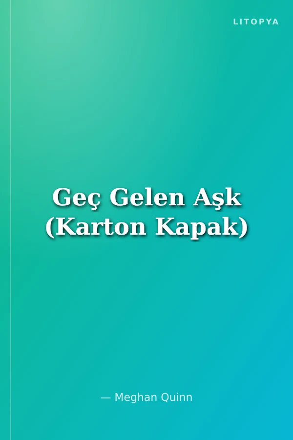 Geç Gelen Aşk (Karton Kapak)