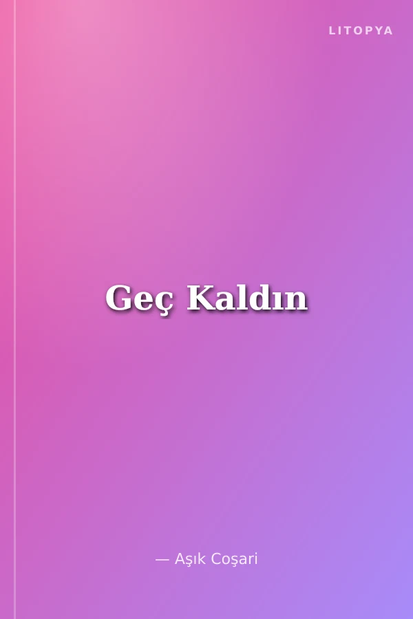 Geç Kaldın