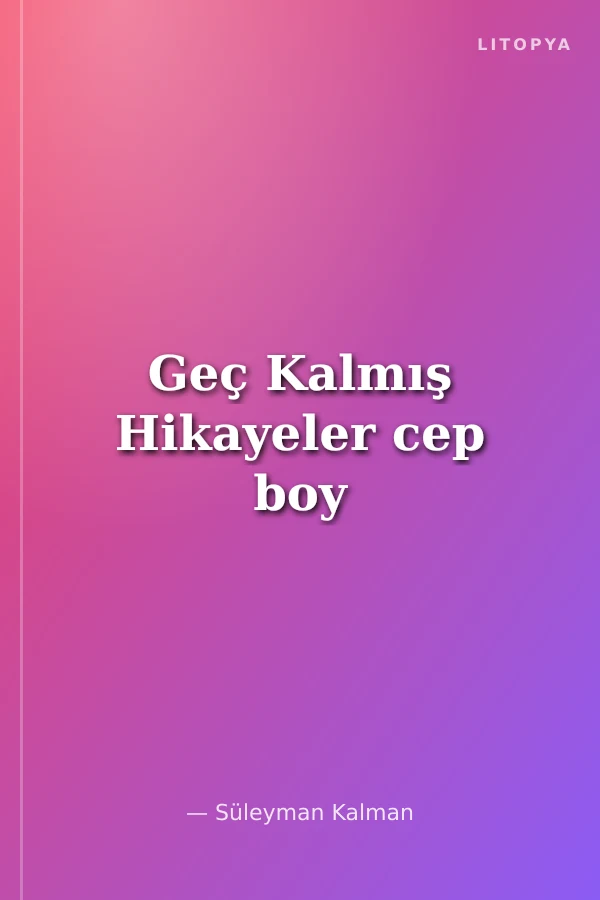 Geç Kalmış Hikayeler cep boy