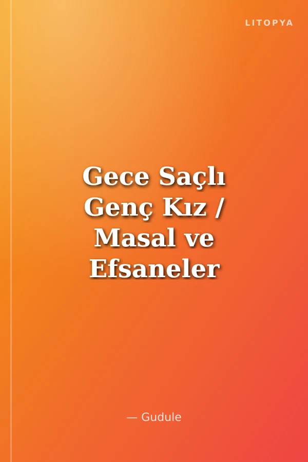 Gece Saçlı Genç Kız / Masal ve Efsaneler