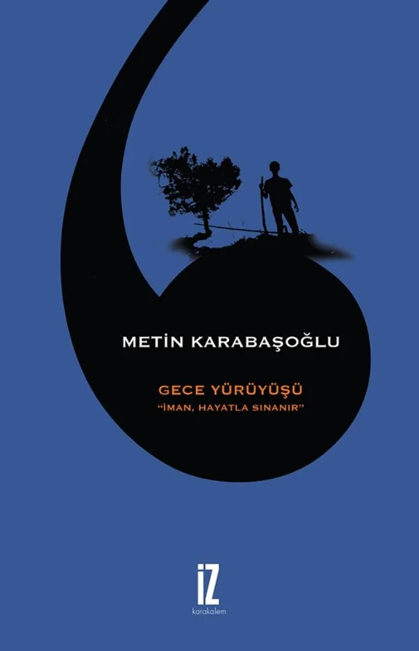 Gece Yürüyüşü İman, Hayatla Sınanır