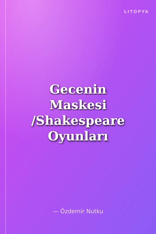 Gecenin Maskesi /Shakespeare Oyunları Üzerine Bir İnceleme