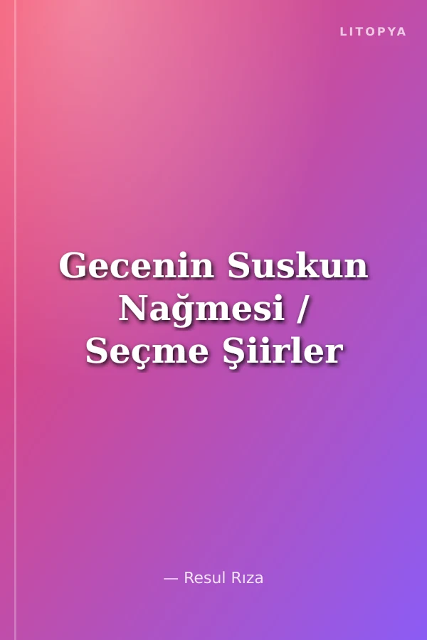 Gecenin Suskun Nağmesi / Seçme Şiirler