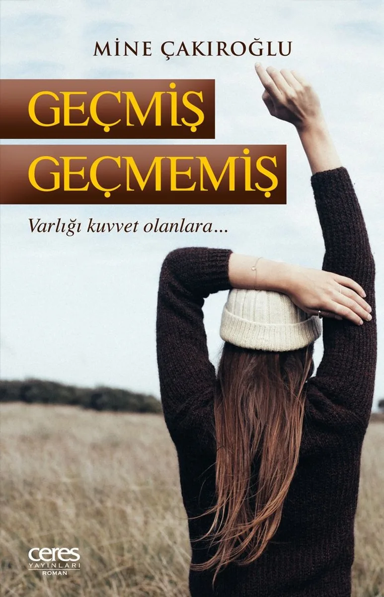 Geçmiş Geçmemiş Varlığı Kuvvet Olanlara
