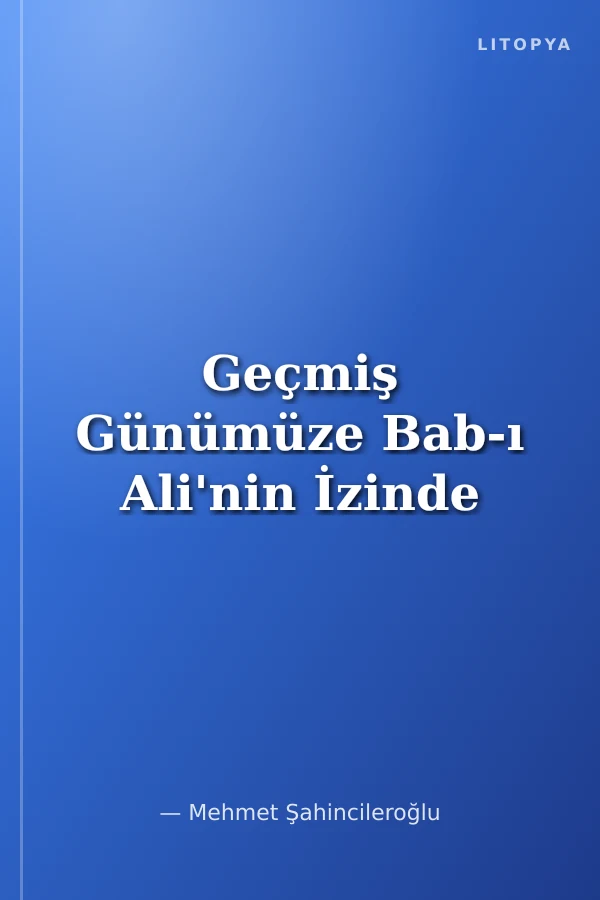 Geçmiş Günümüze Bab-ı Ali'nin İzinde