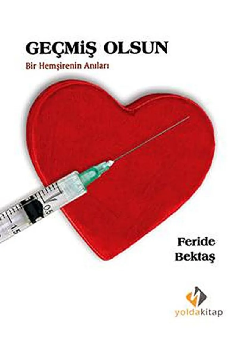 Geçmiş Olsun Bir Hemşirenin Anıları