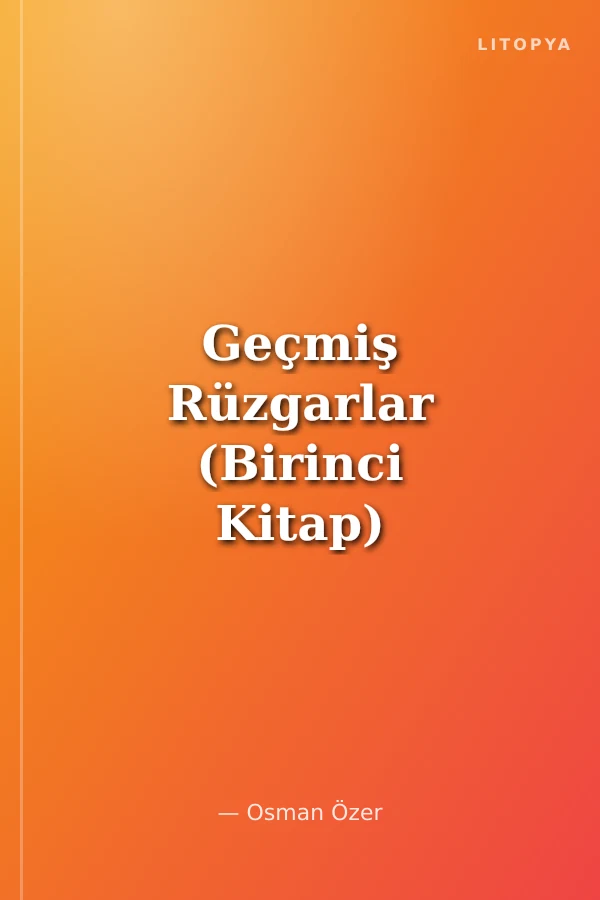 Geçmiş Rüzgarlar (Birinci Kitap)