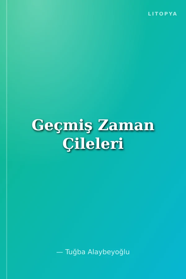 Geçmiş Zaman Çileleri