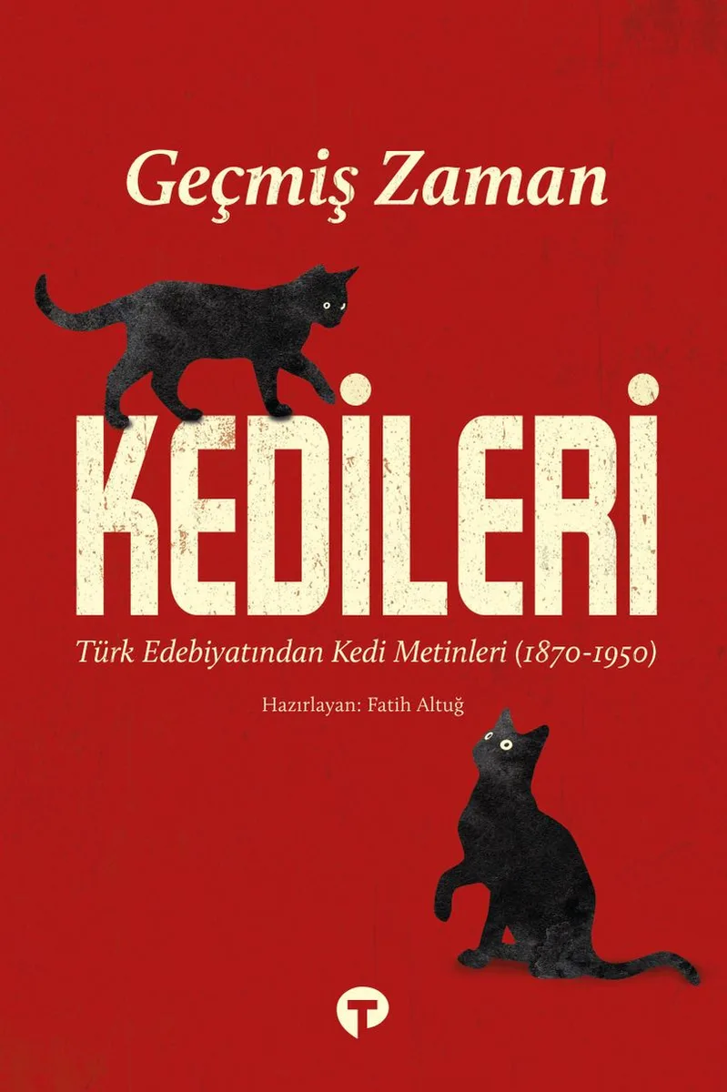 Geçmiş Zaman Kedileri Edebiyatından Kedi Metinleri (1870-1950)