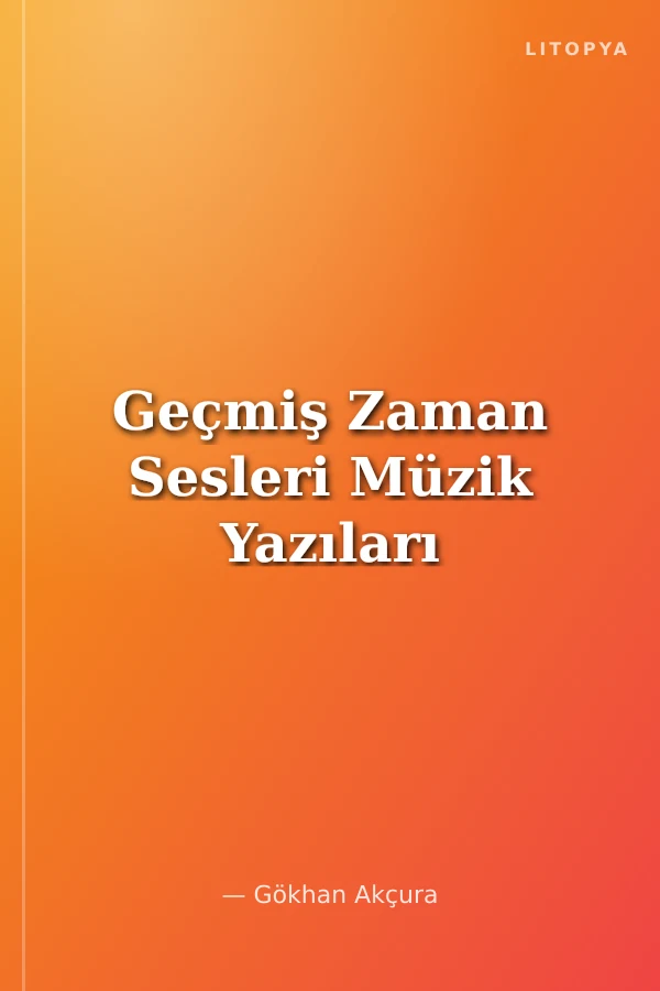 Geçmiş Zaman Sesleri Müzik Yazıları