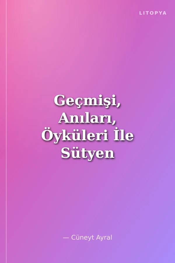 Geçmişi, Anıları, Öyküleri İle Sütyen