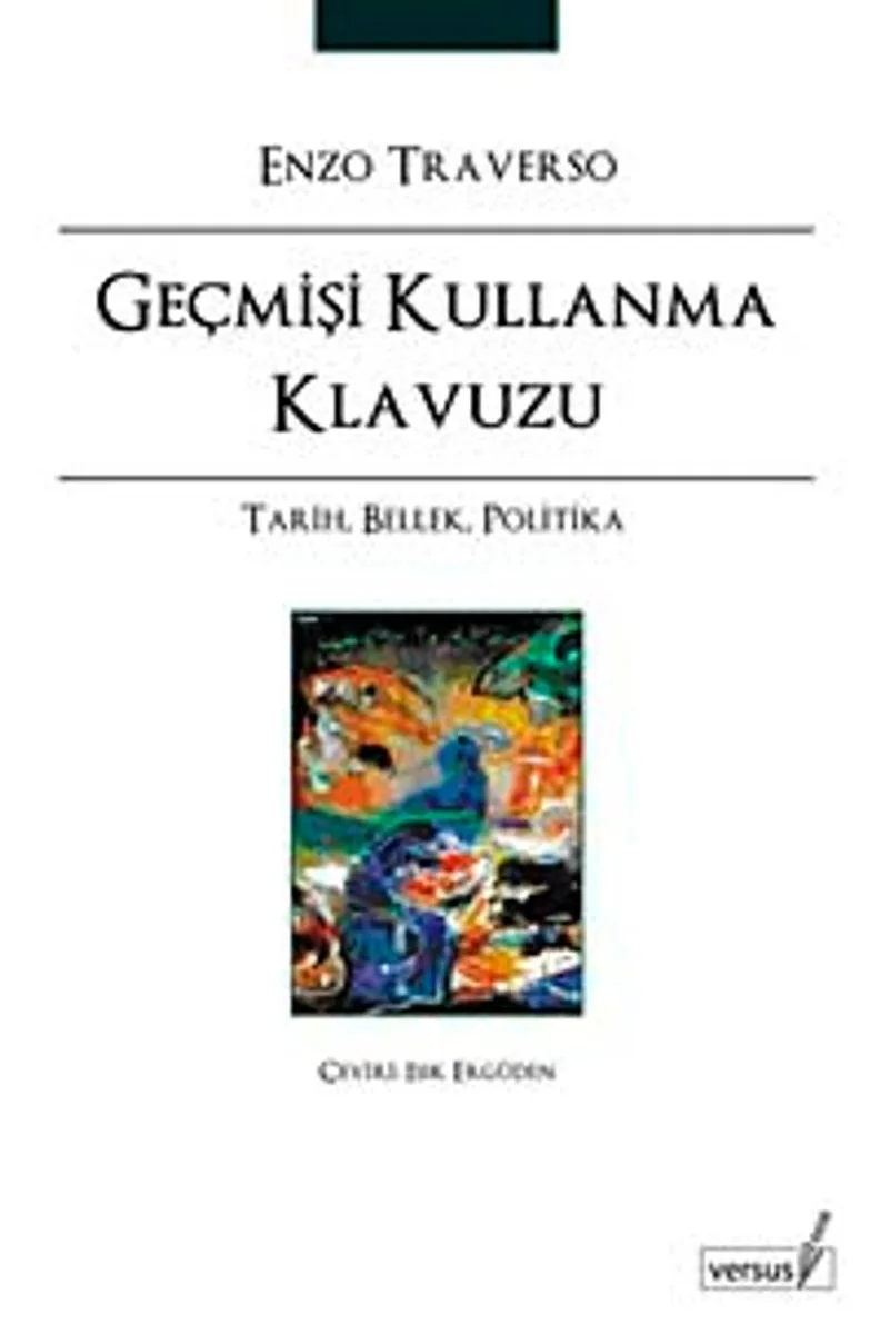 Geçmişi Kullanma Klavuzu Tarih, Bellek, Politika
