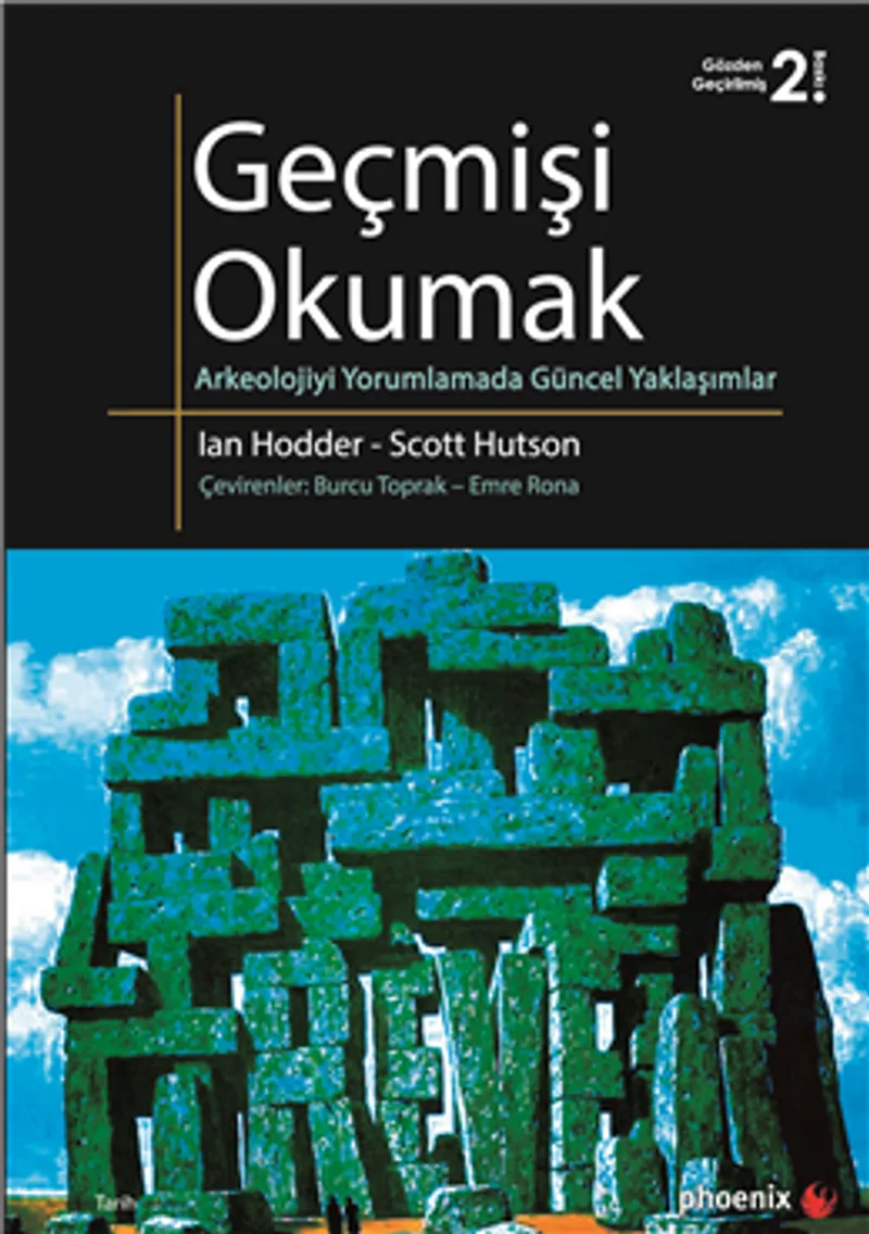 Geçmişi Okumak Arkeolojiyi Yorumlamada Güncel Yaklaşımlar