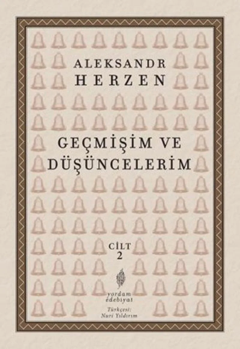Geçmişim ve Düşüncelerim (Cilt 2) Vladimir, Moskova, Petersburg ve Novgorod (1838-1847)