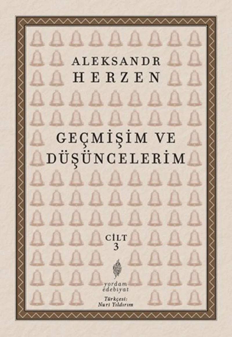 Geçmişim ve Düşüncelerim Cilt: 3 Paris - İtalya - Paris (1847-1852)