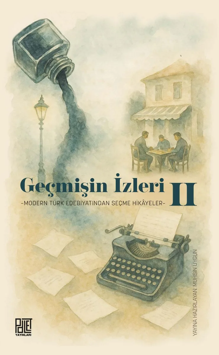 Geçmişin İzleri 2 Modern Türk Edebiyatından Seçme Hikayeler