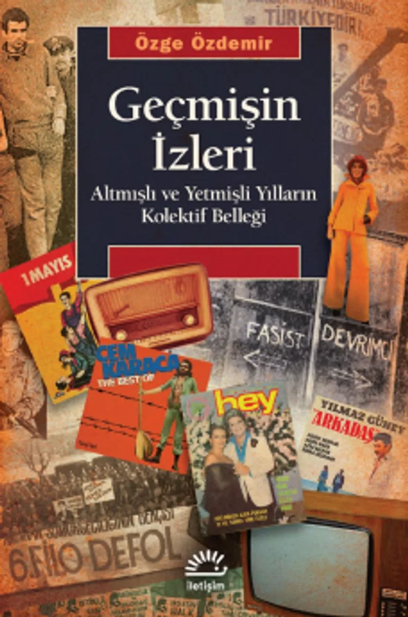 Geçmişin İzleri Altmışlı ve Yetmişli Yılların Kolektif Belleği
