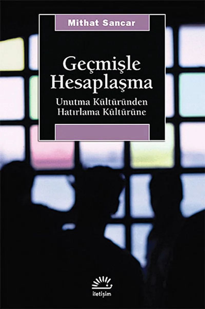 Geçmişle Hesaplaşma Unutma Kültüründen Hatırlama Kültürüne