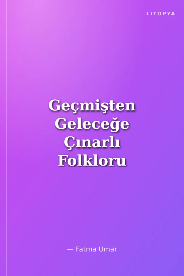 Geçmişten Geleceğe Çınarlı Folkloru