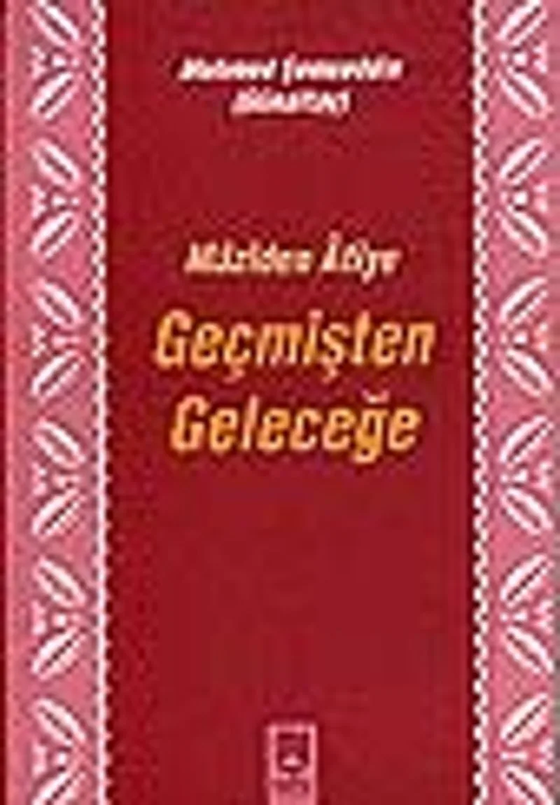 Geçmişten Geleceğe (Maziden Atiye)
