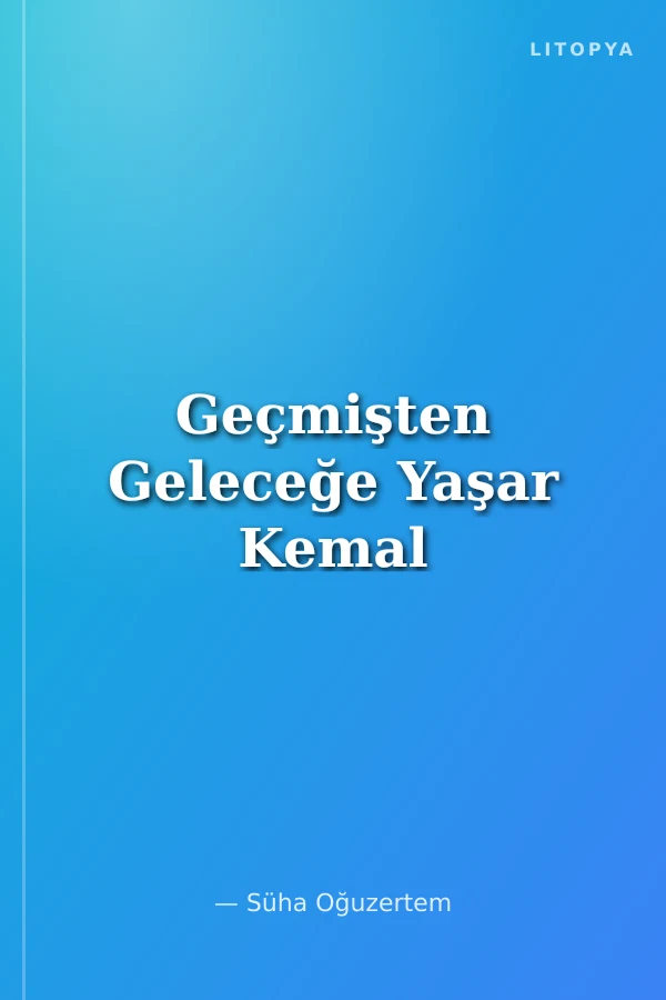 Geçmişten Geleceğe Yaşar Kemal