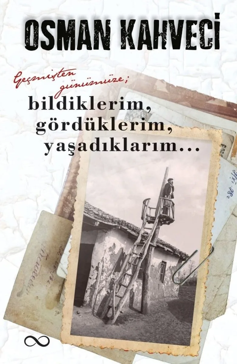 Geçmişten Günümüze Bildiklerim, Gördüklerim, Yaşadıklarım