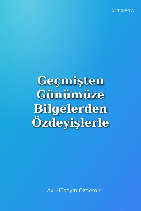 Geçmişten Günümüze Bilgelerden Özdeyişlerle Avukat (Tanımlar-Kavramlar)