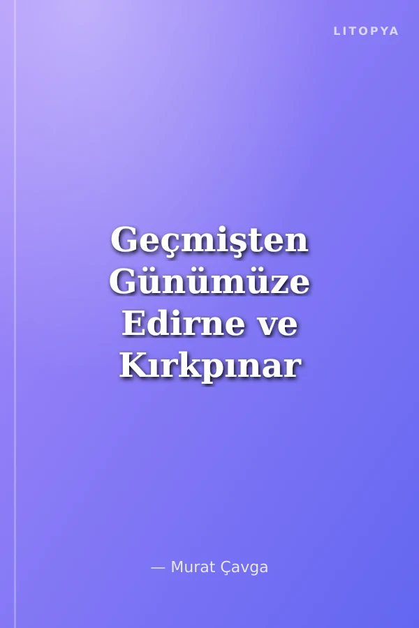 Geçmişten Günümüze Edirne ve Kırkpınar