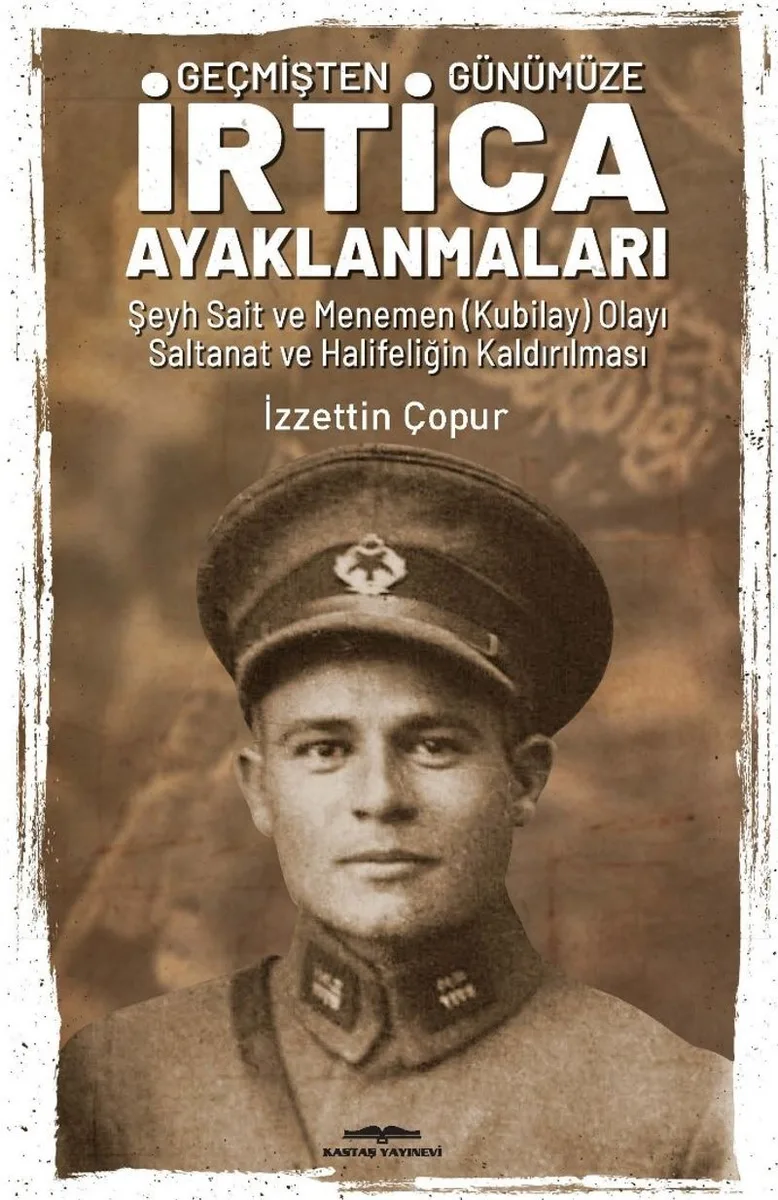 Geçmişten Günümüze İrtica Ayaklanmaları Şeyh Sait ve Menemen (Kubilay) Olayı Saltanat ve Halifeliğin Kaldırılması
