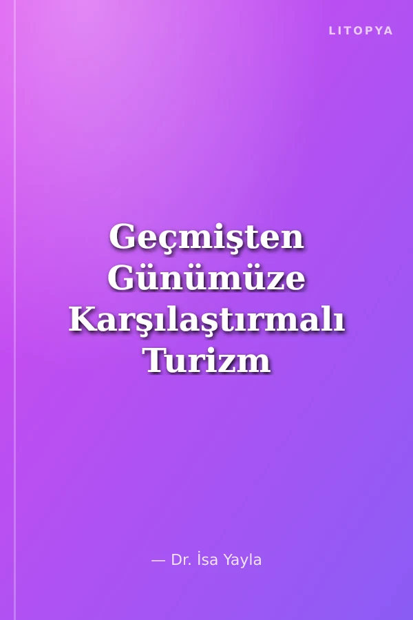 Geçmişten Günümüze Karşılaştırmalı Turizm Mevzuatı