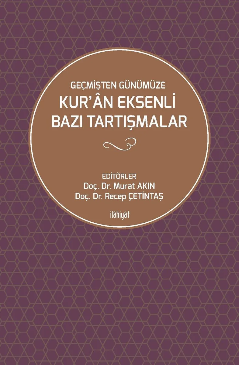 Geçmişten Günümüze Kur'an Eksenli Bazı Tartışmalar