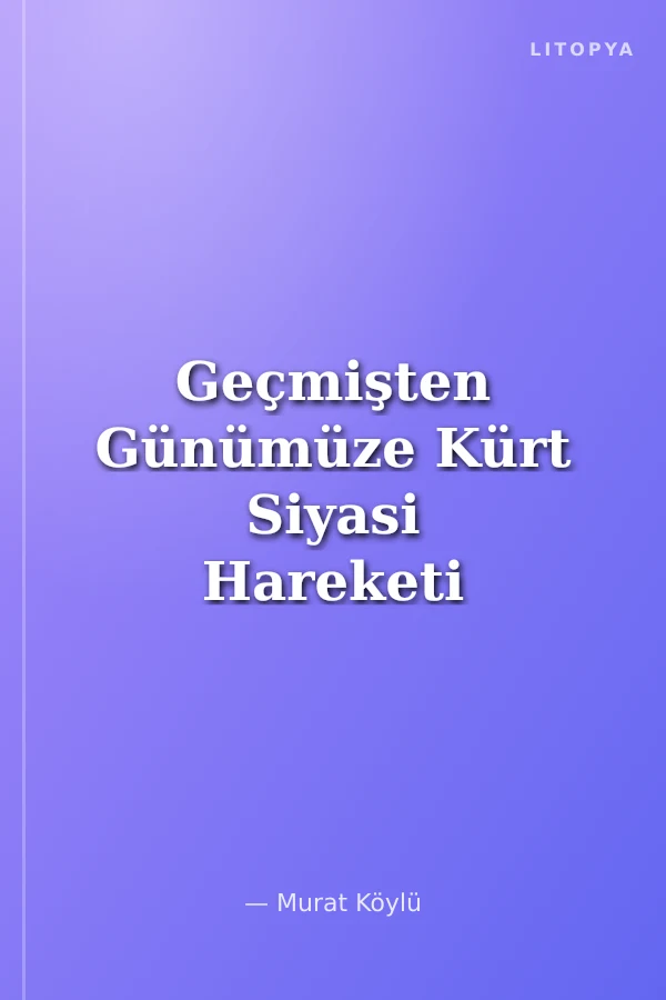 Geçmişten Günümüze Kürt Siyasi Hareketi
