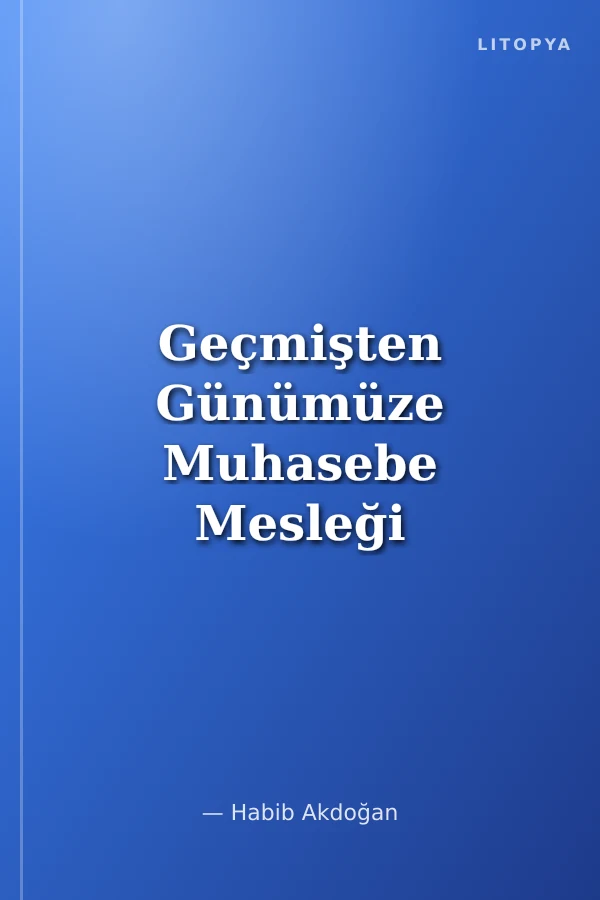 Geçmişten Günümüze Muhasebe Mesleği ve Öğretiminde Yaşanan Gelişmeler