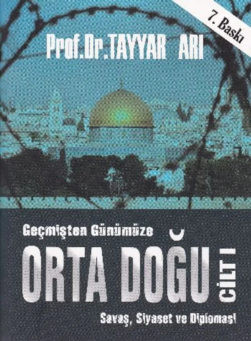 Geçmişten Günümüze Orta Doğu Cilt 1 Siyaset, Savaş ve Diplomasi