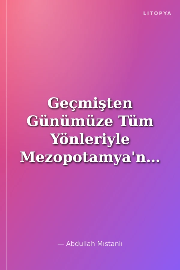 Geçmişten Günümüze Tüm Yönleriyle Mezopotamya'nın Kadim Halkı Kürtler