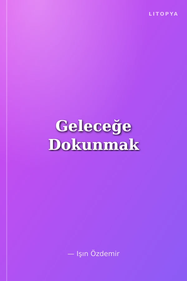 Geleceğe Dokunmak