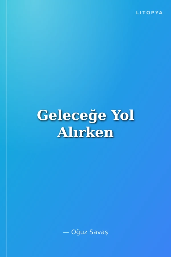 Geleceğe Yol Alırken