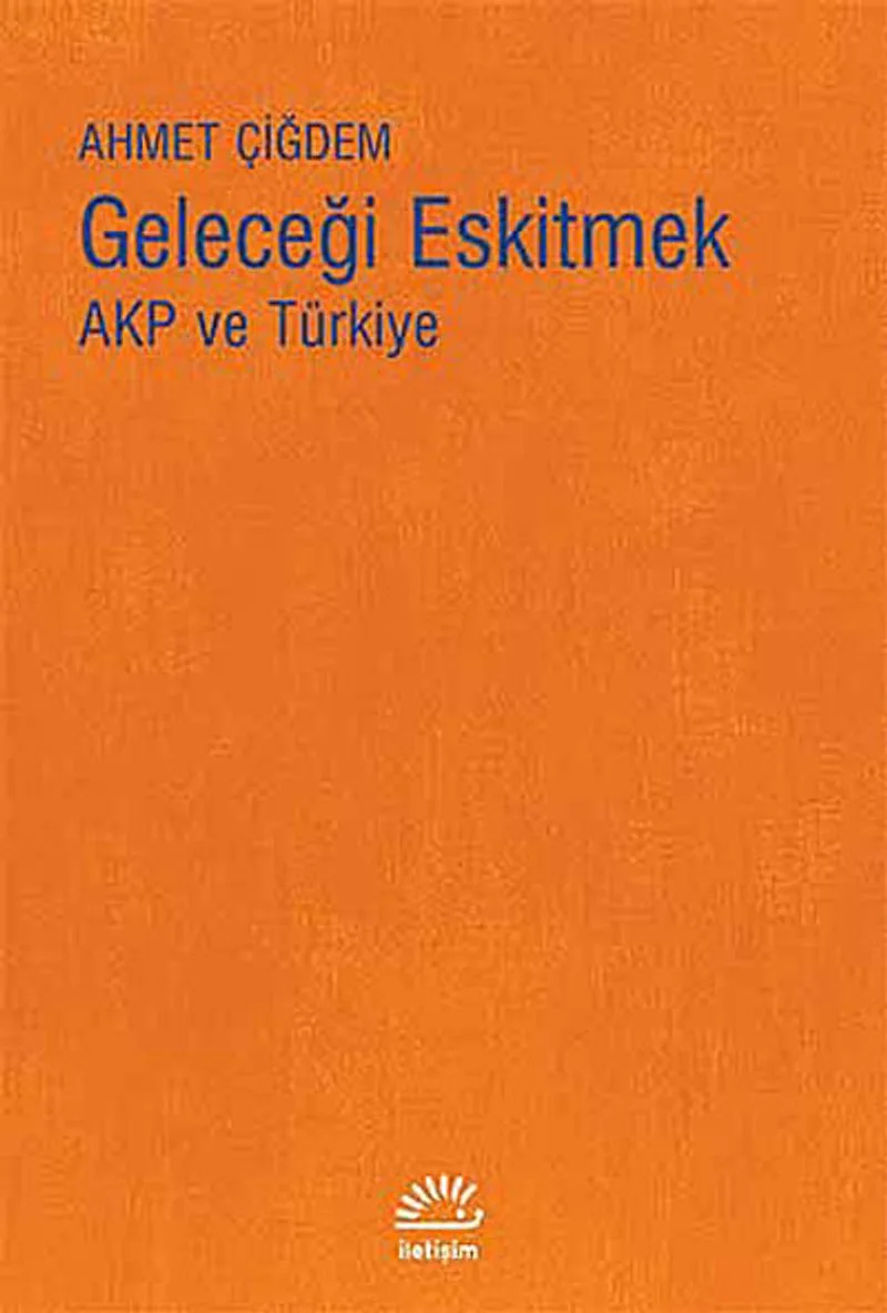 Geleceği Eskitmek AKP ve Türkiye