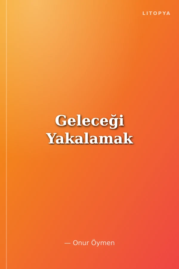 Geleceği Yakalamak