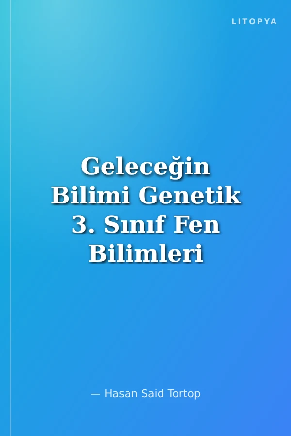 Geleceğin Bilimi Genetik 3. Sınıf Fen Bilimleri Dersi İçin Üyükep Müfredat Modeline Göre Farklılaştırılmış Tematik Ünite
