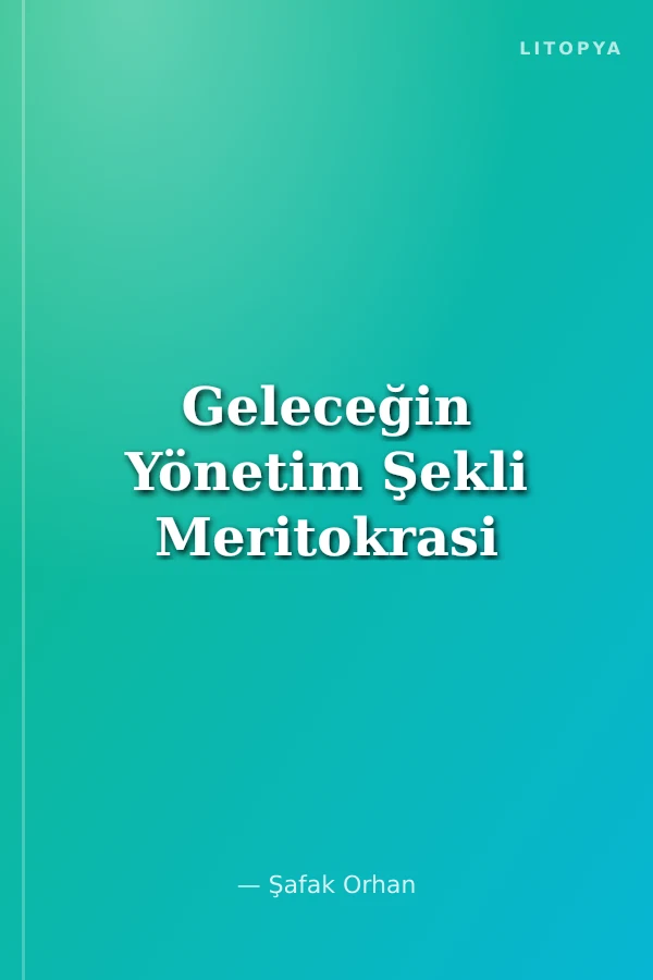Geleceğin Yönetim Şekli Meritokrasi