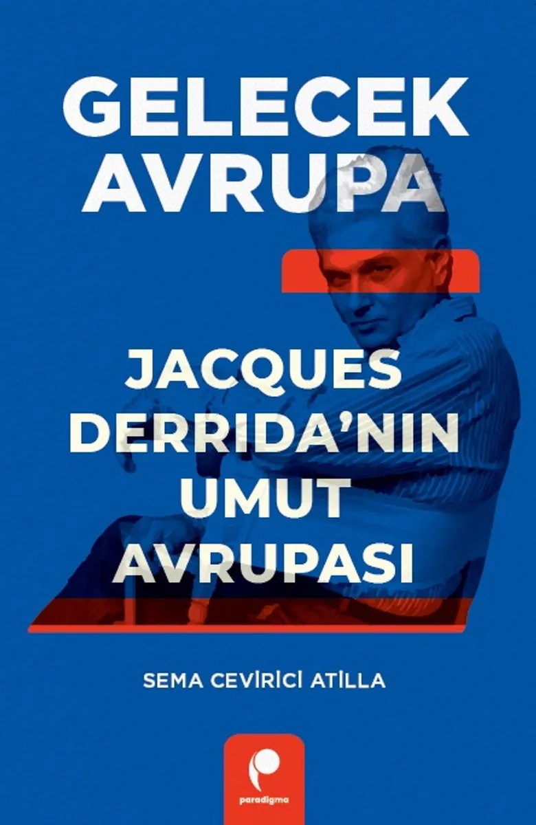 Gelecek Avrupa Jacques Derrida'nın Umut Avrupası