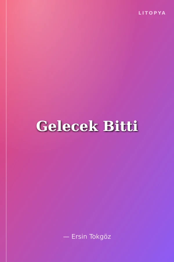 Gelecek Bitti