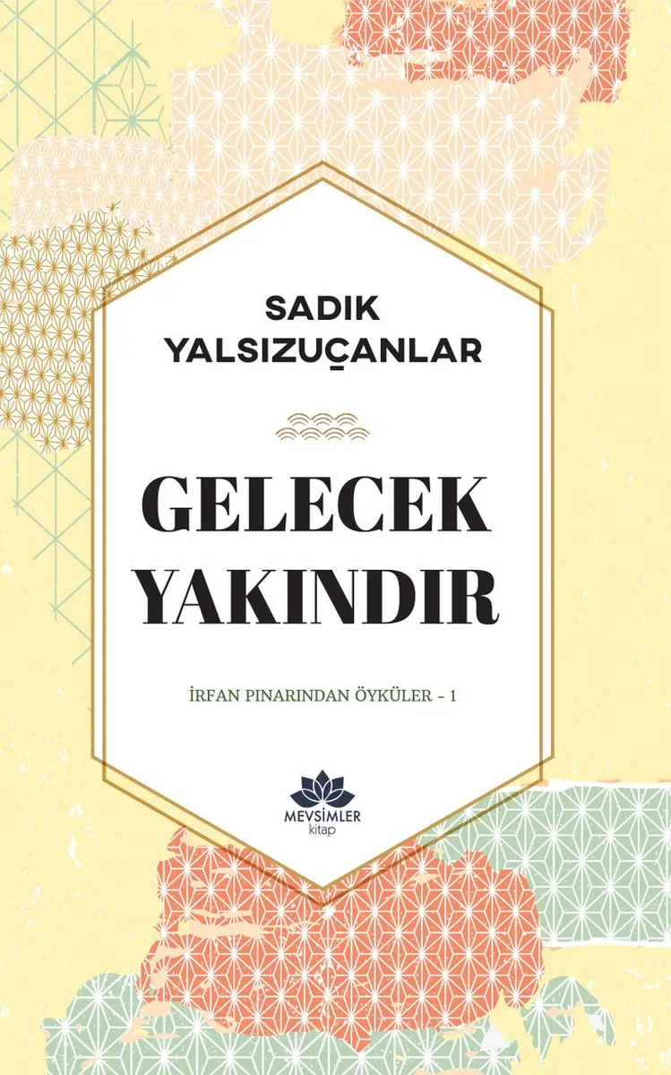 Gelecek Yakındır / İrfan Pınarından Öyküler 1