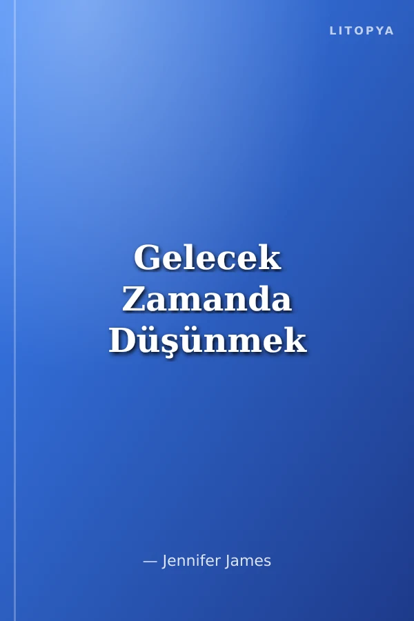 Gelecek Zamanda Düşünmek