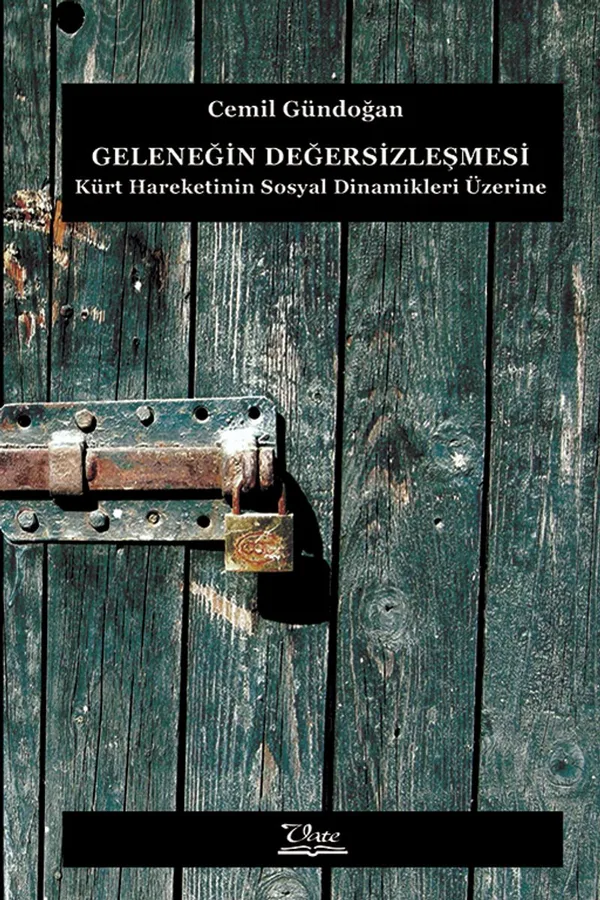 Geleneğin Değersizleşmesi Kürt Hareketinin Sosyal Dinamikleri Üzerine
