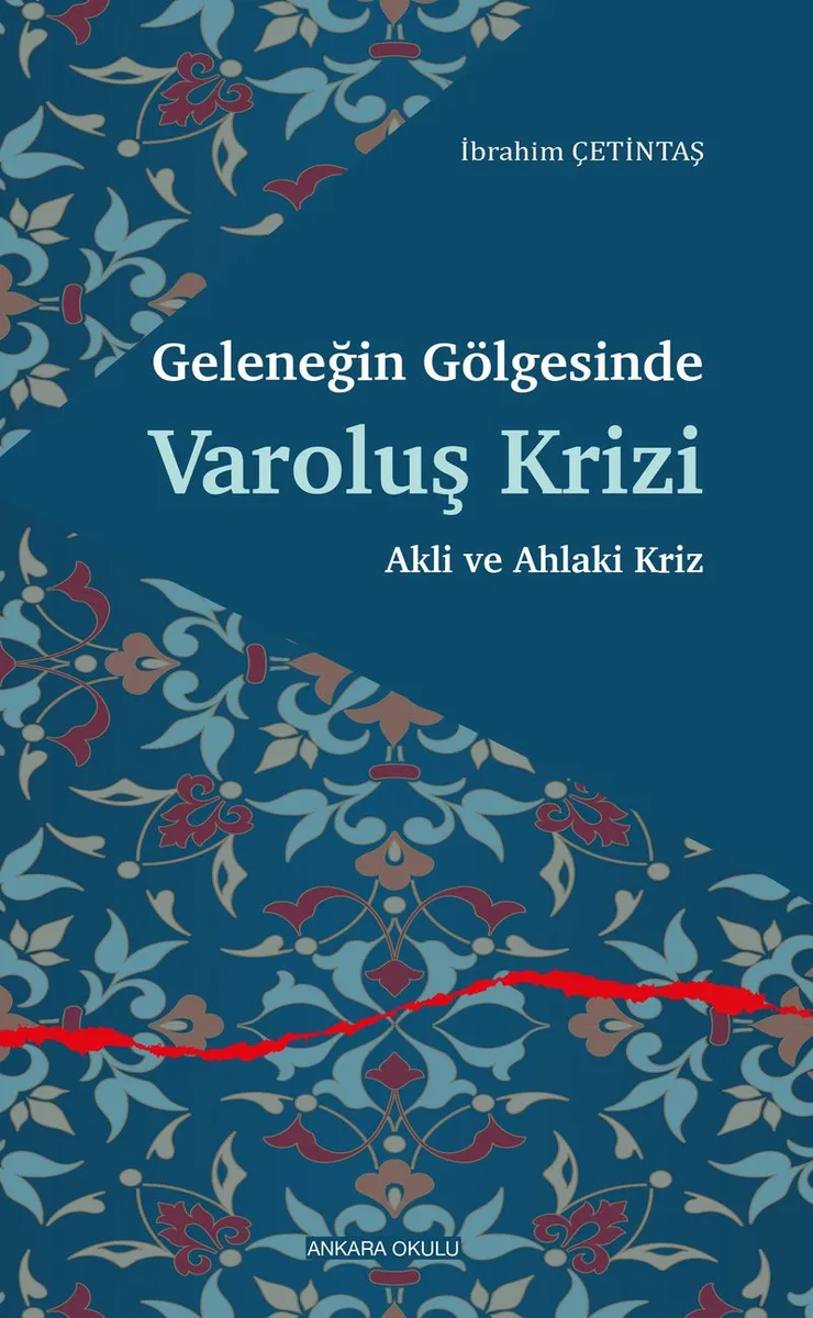 Geleneğin Gölgesinde Varoluş Krizi Akli ve Ahlaki Kriz